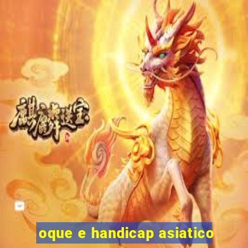 oque e handicap asiatico